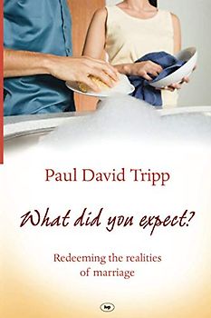 What Did You Expect?: Redeeming The Realities Of Marriage