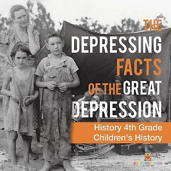 The Depressing Facts of the Great Depression - History 4th Grade | Children's History