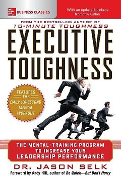 Executive Toughness: The Mental-Training Program to Increase Your Leadership Performance