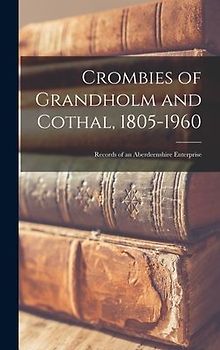 Crombies of Grandholm and Cothal, 1805-1960