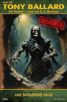 Tony Ballard - Reloaded, Band 232: Das besessene Haus