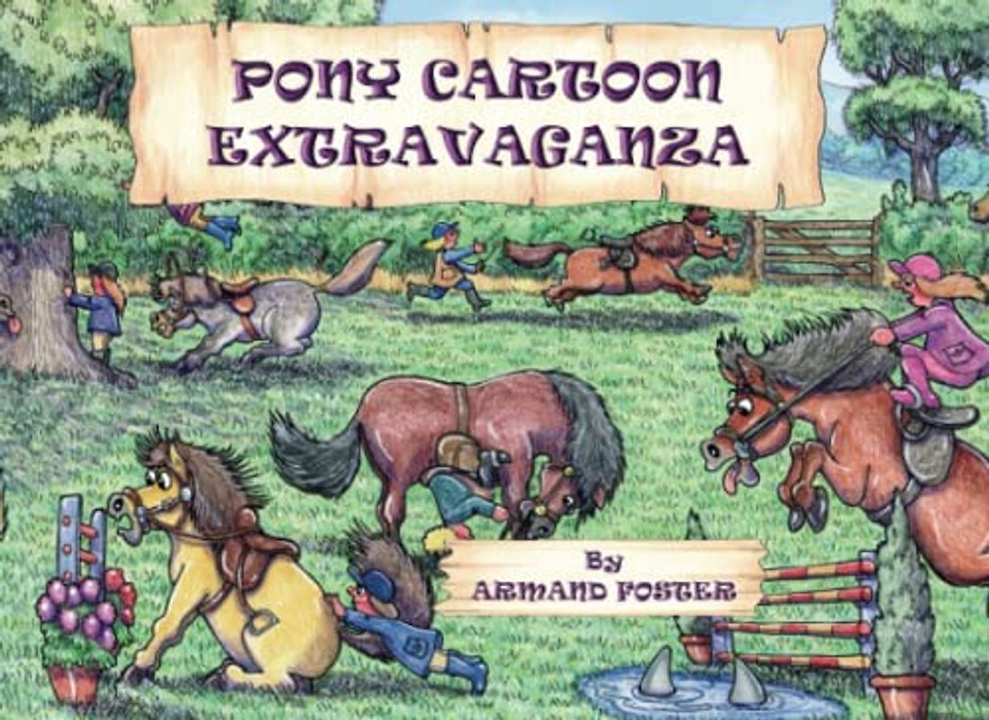 PONY CARTOON EXTRAVAGANZA (Armand Foster's Cartoon Extravaganza Books)