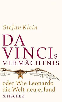 Da Vincis Vermächtnis oder Wie Leonardo die Welt neu erfand