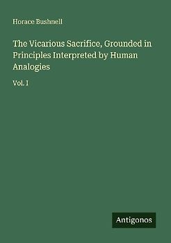 The Vicarious Sacrifice, Grounded in Principles Interpreted by Human Analogies