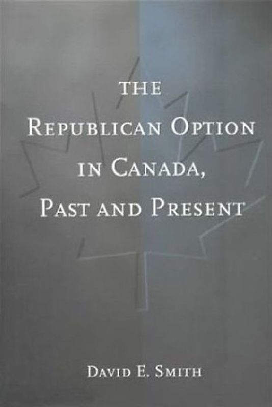 The Republican Option in Canada, Past and Present