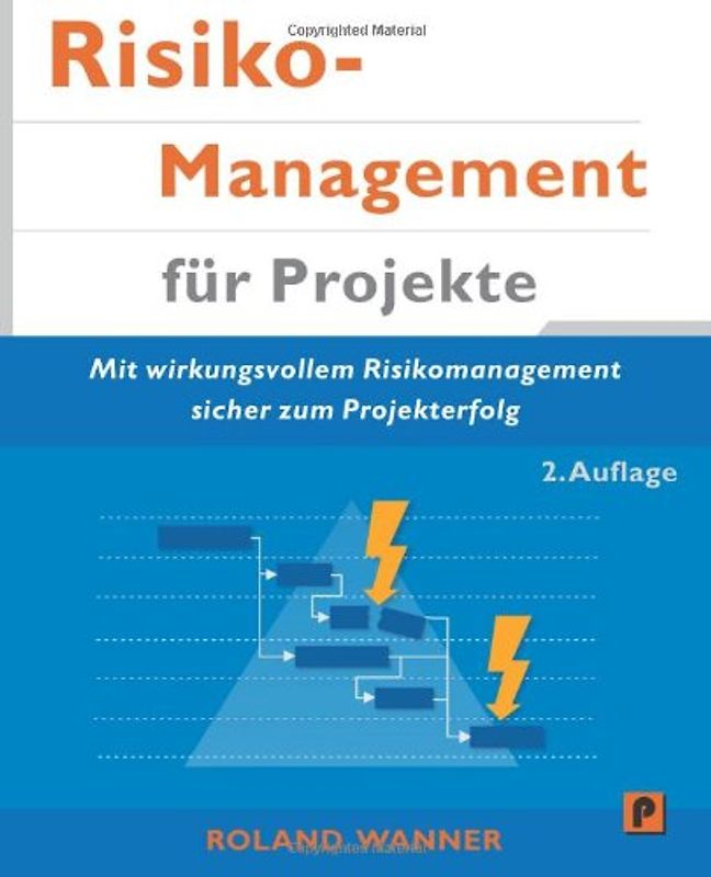 Risikomanagement für Projekte: Mit wirkungsvollem Risikomanagement sicher zum Projekterfolg - Wanner, Roland