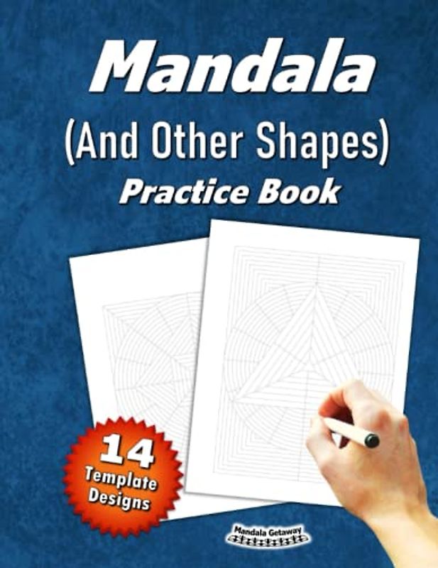 Mandala (And Other Shapes) Practice Book (14 Template Designs): 54 Pages – Single Sided | Squares, Rectangles, Triangles, Ovals, & Circle Grid Paper | ... | Mandala Sketchbook (for Adults & Kids)