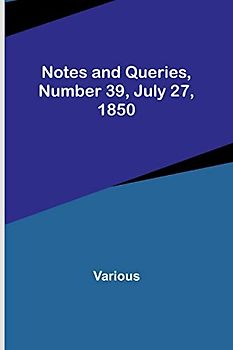 Notes and Queries, Number 39, July 27, 1850