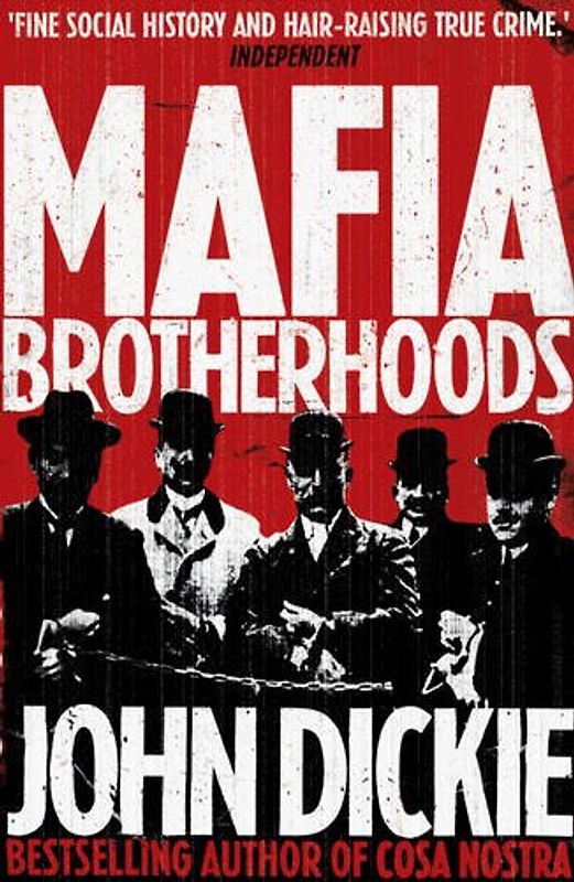 Mafia Brotherhoods: The Rise of the Italian Mafias - John Dickie