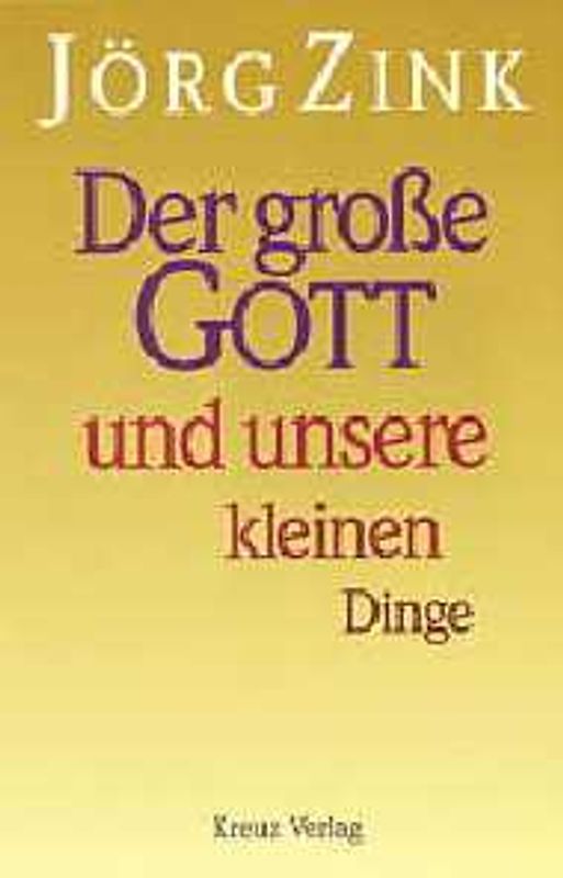 Der grosse Gott und unsere kleinen Dinge