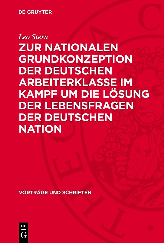 Zur nationalen Grundkonzeption der deutschen Arbeiterklasse im Kampf um die Lösung der Lebensfragen der deutschen Nation