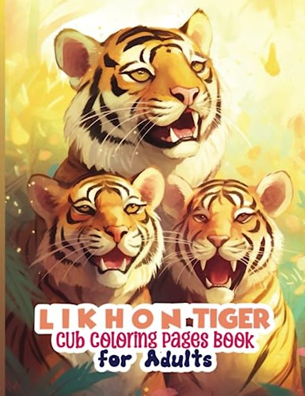 Likhon Tiger Cub Coloring Pages Book for Adults