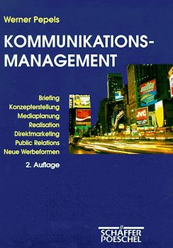 Kommunikations-Management. Marketing-Kommunikation vom Briefing bis zur Realisation