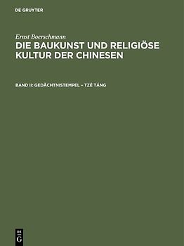 Ernst Boerschmann: Die Baukunst und religiöse Kultur der Chinesen / Gedächtnistempel – Tzé táng