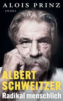 Albert Schweitzer – Radikal menschlich