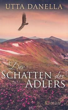 Der Schatten des Adlers - Utta Danella [Taschenbuch]
