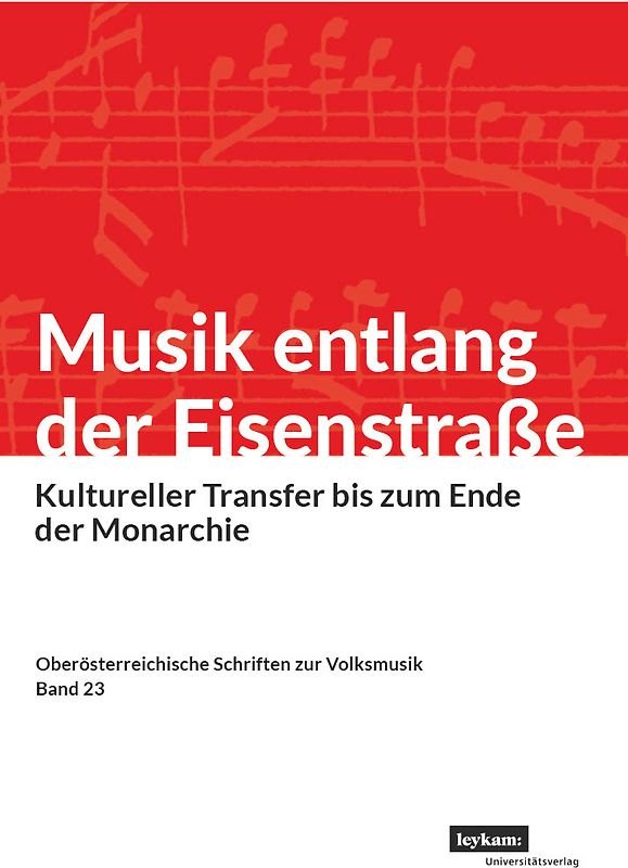 Musik entlang der Eisenstraße. Kultureller Transfer bis zum Ende der Monarchie
