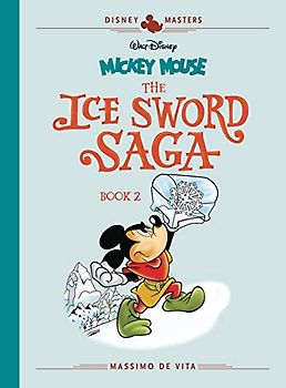 Disney Masters Vol. 11: Massimo de Vita: Walt Disney's Mickey Mouse: The Ice Sword Saga Book II