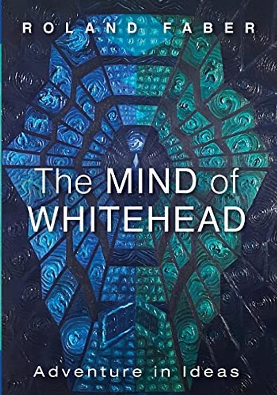 The Mind of Whitehead: Adventure in Ideas