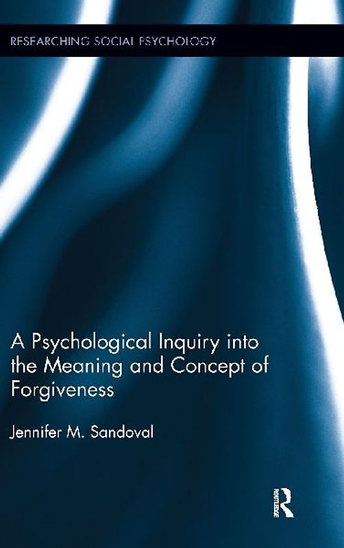 A Psychological Inquiry into the Meaning and Concept of Forgiveness