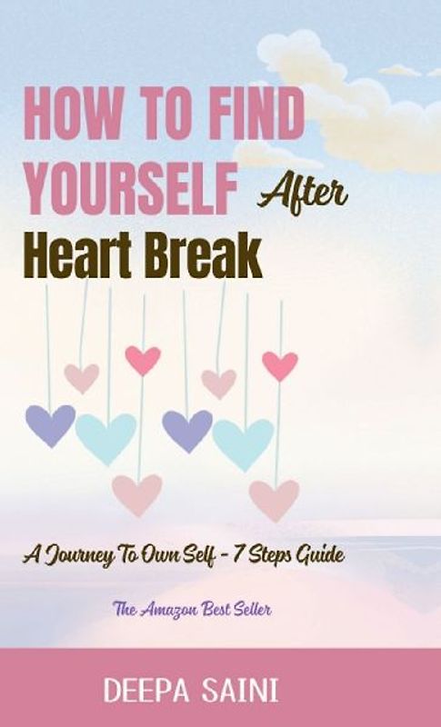 How To Find Yourself After HeartBreak