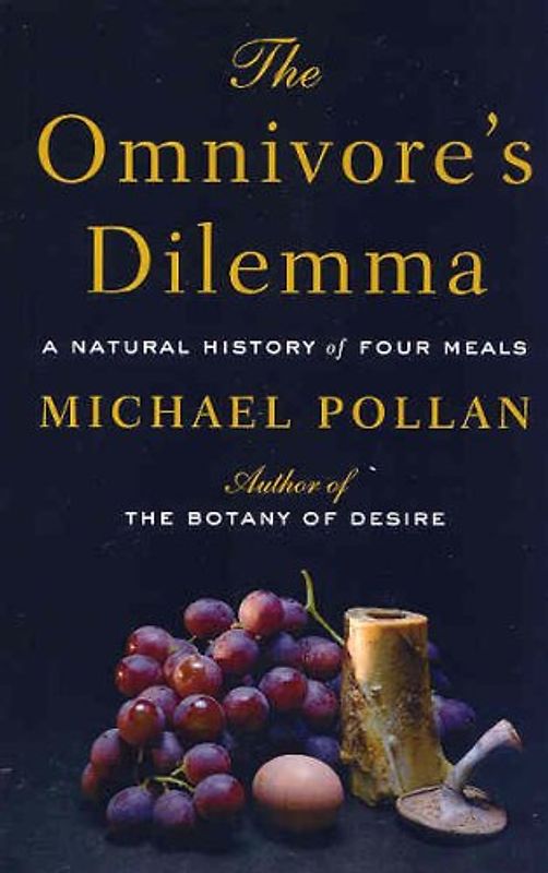 The Omnivore's Dilemma: A Natural History of Four Meals - Pollan, Michael
