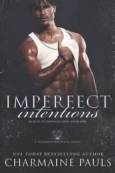 Imperfect Intentions: A Diamond Magnate Novel (Beauty in Imperfection, Band 1)