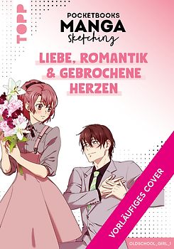 Pocketbooks Manga zeichnen - Teil 2: Liebe, Romantik & gebrochene Herzen