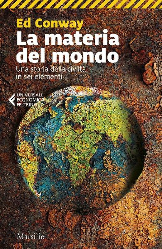 La materia del mondo. Una storia della civiltà in sei elementi