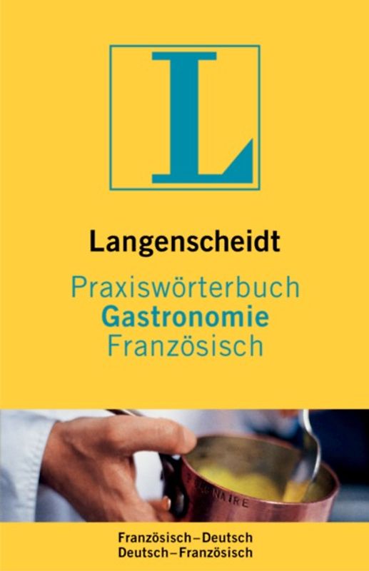 Langenscheidt Praxiswörterbuch Gastronomie. Französisch-Deutsch /Deutsch-Französisch