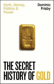 The Secret History of Gold