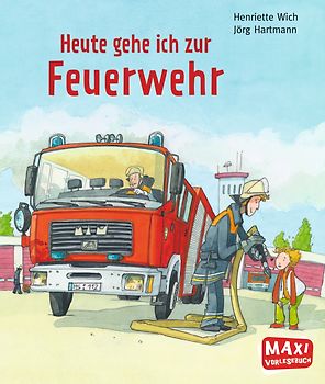 Heute gehe ich zur Feuerwehr - Maxi