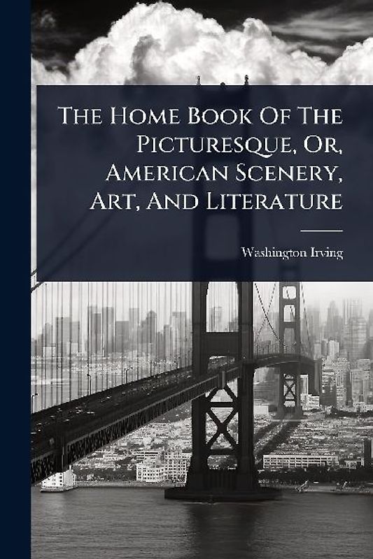 The Home Book Of The Picturesque, Or, American Scenery, Art, And Literature
