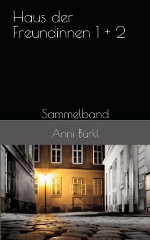 Haus der Freundinnen 1 + 2: Sammelband (Haus der Freundinnen - Saga)