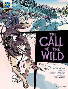 Project X Origins Graphic Texts: Dark Red+ Book Band, Oxford Level 19: The Call of the Wild
