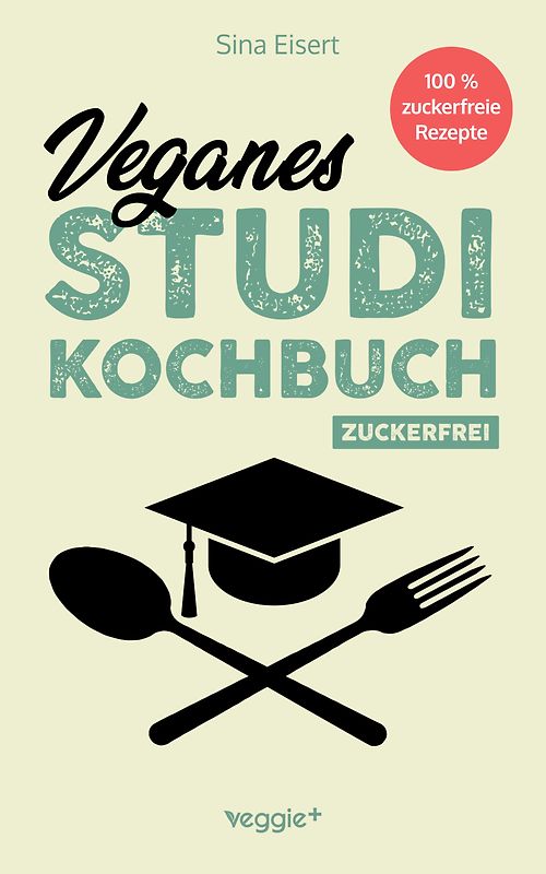 Veganes Studi-Kochbuch (zuckerfrei)