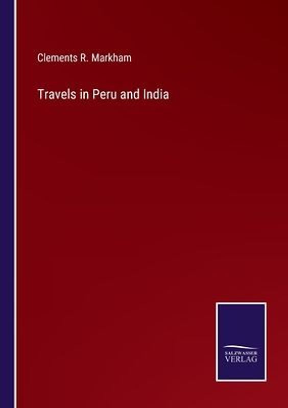 Travels in Peru and India