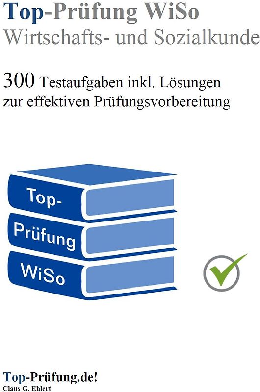 Top Prüfung Wirtschafts- und Sozialkunde - 300 Testaufgaben für die Abschlussprüfung