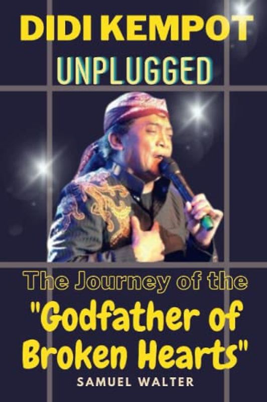 Didi Kempot Unplugged: The Journey of the "Godfather of Broken Hearts" (Legendary Lives: Biographies of Great People Who Shaped Our World, Uncovering the Lives of History's Most Influential People)