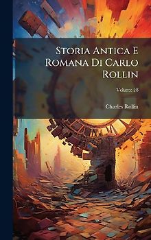 Storia Antica E Romana Di Carlo Rollin
