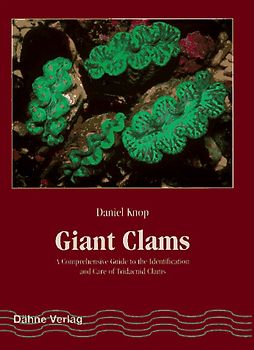Giant Clams. A Comprehensive Guide to the Identification and Care of Tridacnid Clams