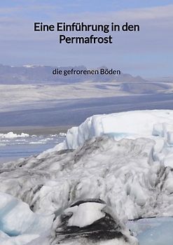 Eine Einführung in den Permafrost - die gefrorenen Böden