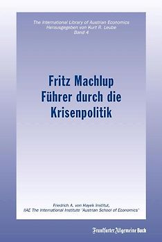 Fritz Machlup - Führer durch die Krisenpolitik