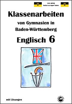 Englisch 6, Klassenarbeiten von Gymnasien in Baden-Württemberg mit Lösungen