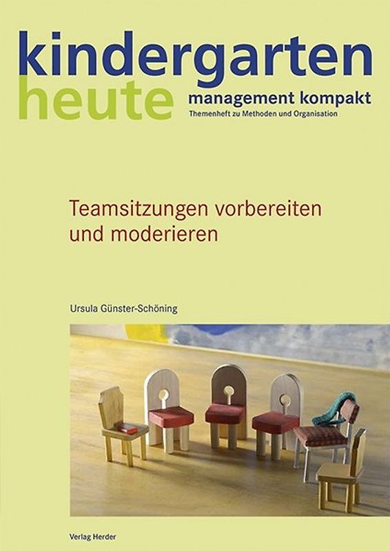 Teamsitzungen vorbereiten und moderieren. kindergarten heute management kompakt
