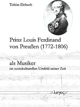 Prinz Louis Ferdinand von Preußen (1772-1806) als Musiker im soziokulturellen Umfeld seiner Zeit