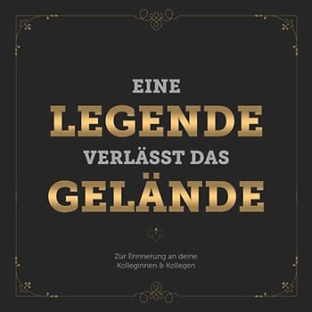 Eine Legende Verlässt Das Gelände: Erinnerungsbuch & Abschiedsbuch für Ruhestand & Rente ❋ Für handgeschriebene Glückwünsche und Botschaften ❋ Ideal ... für Kollegen zum Rentenantritt