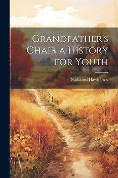 Grandfather's Chair a History for Youth