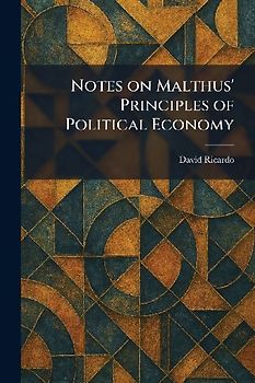Notes on Malthus' Principles of Political Economy