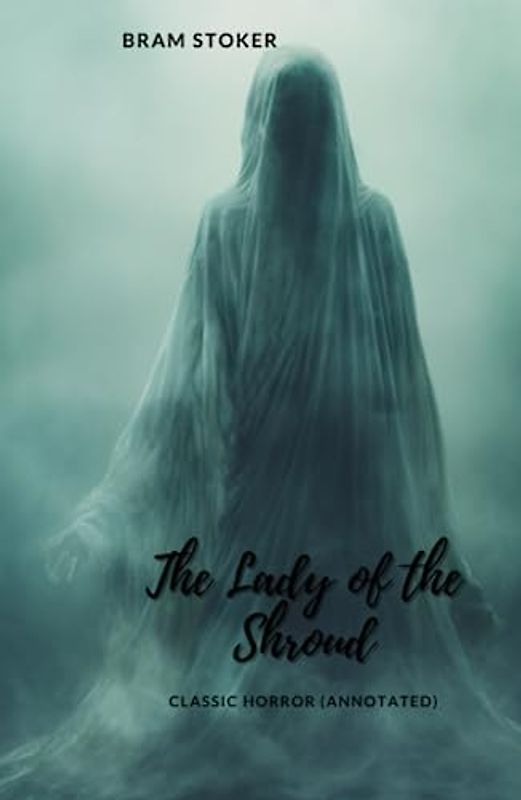 The Lady of the Shroud: Classic Horror (Annotated)